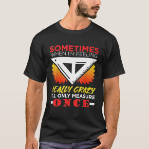 Carpenter Woodworking Funny gift Dad Fathers gift T-Shirt