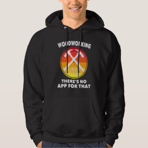 Carpenter - Woodworking Theres No App For That - C Hoodie
