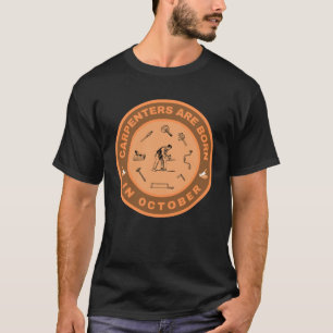 Carpenters are born in October alternate design T-Shirt