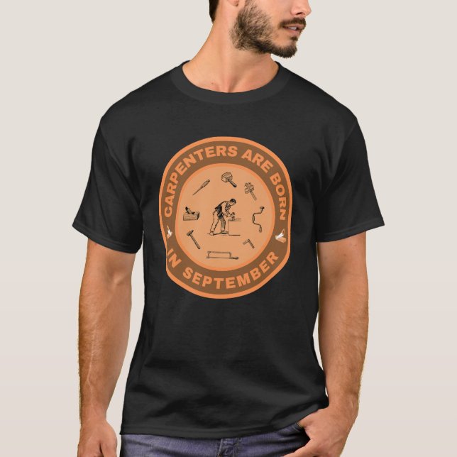 Carpenters are born in September alternate design T-Shirt (Front)