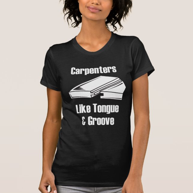 Carpenters Like Tongue and Groove T-Shirt (Front)