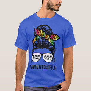 Carpenters wife Life messy bun hair Woodworking Ca T-Shirt