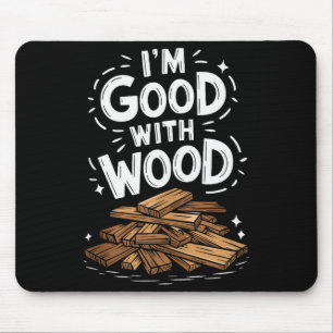 Carpentry And Woodworking Woodworker, Im Good With Mouse Pad