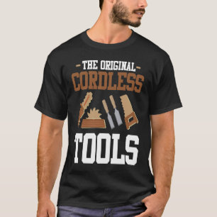 Carpentry Cordless Tools Woodworker Workshop Equip T-Shirt