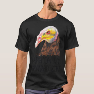 Carrion My Wayward Son (Lesser Yellow-Headed Vultu T-Shirt