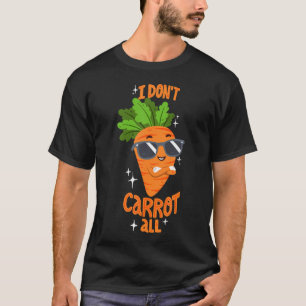 Carrot Pun - I Don'T Care At All T-Shirt