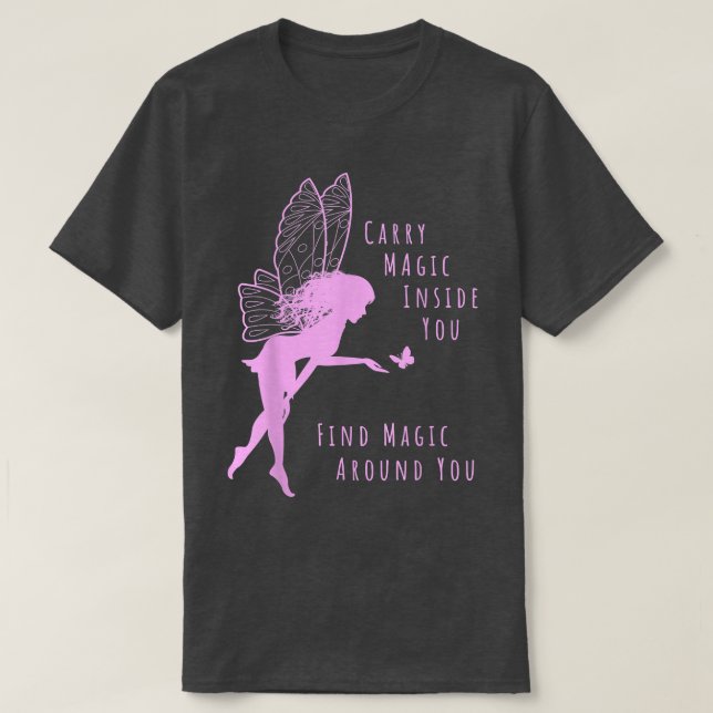 Carry Magic Inside You Find Magic Around You Fairy T-Shirt (Design Front)
