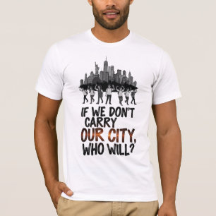 Carry Our City – Who Will? T-Shirt