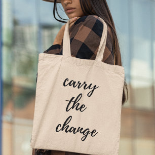 Carry the Change Inspirational Motivational Tote Bag