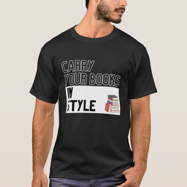 Carry Your Books In Style  Reading  Book Discussio T-Shirt (Front)