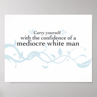 Carry yourself with the confidence... poster