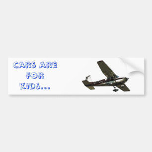 Cars are for kids... bumper sticker