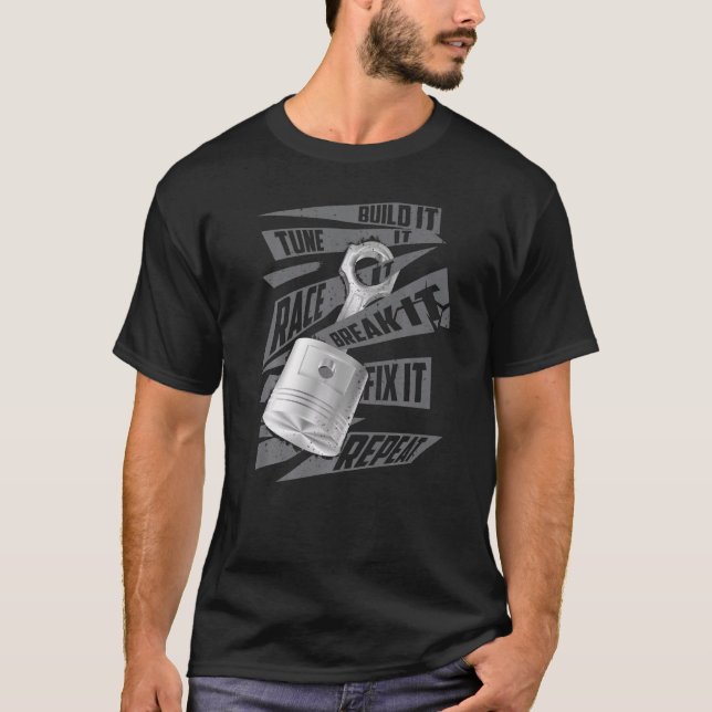 Cars Build It Tune It Race It Break It Fix It Repe T-Shirt (Front)