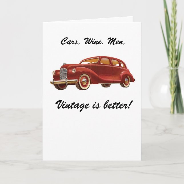 Cars Wine Men: Vintage is Better! Birthday Card (Front)