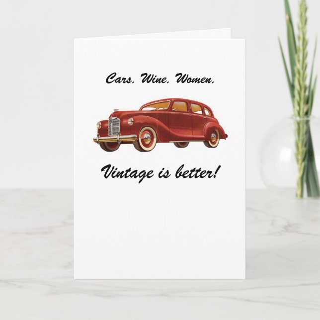 Cars Wine Women: Vintage is Better! Birthday Card (Front)