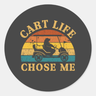 Cart Life Chose Me Funny Golf Cart Quote Classic Round Sticker