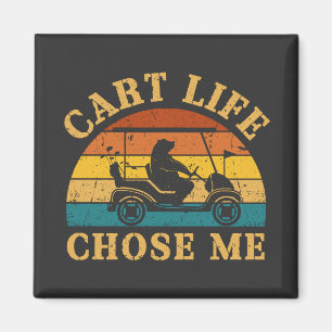 Cart Life Chose Me Funny Golf Cart Quote Magnet