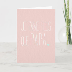 Carte de voeux Fête des mères -Je t'aime + que p Card