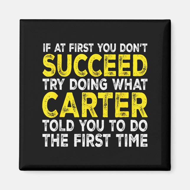 Carter - If At First You Dont Succeed Try Doing Wh Magnet (Front)