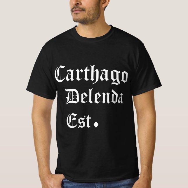 Carthago Delenda Est  Carthage Must Be Destroyed T-Shirt (Front)