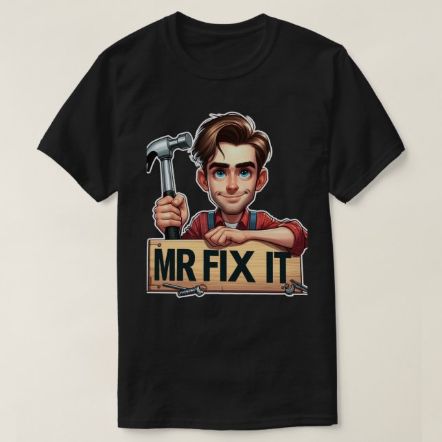Cartoon Handyman Holding Hammer With Mr Fix It  T-Shirt (Design Front)