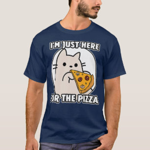 Cartoon Kitten Here for the pizza T-Shirt