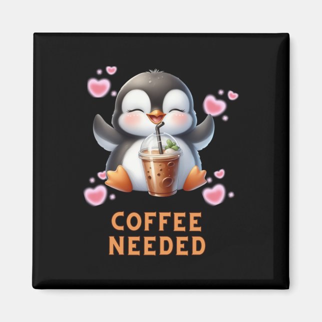 Cartoon Penguin Coffee Needed T Sticker  Magnet (Front)