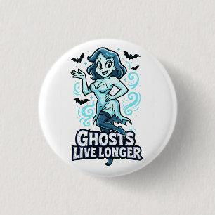 Cartoon Pin-Up Ghost – Ghosts Live Longer 3 Cm Round Badge