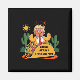 Cartoon Taco -trump Always Chickens Out Magnet