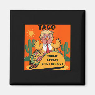 Cartoon Taco -trump Always Chickens Out Orange Magnet