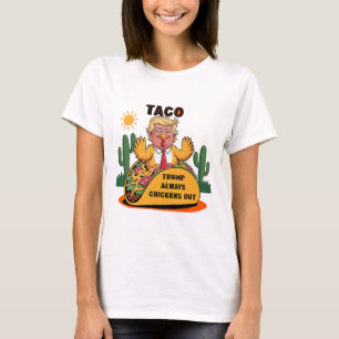 Cartoon Taco -trump Always Chickens Out  T-Shirt