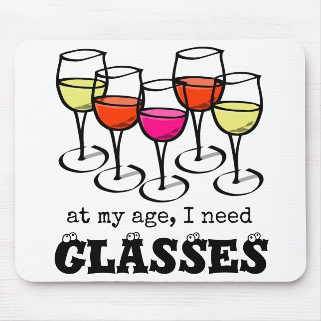 Cartoon Wine Glass At My Age, I Need Glasses Mouse Pad (Front)