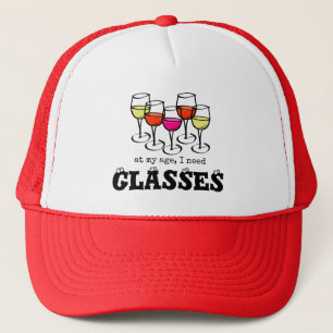 Cartoon Wine Glass At My Age, I Need Glasses Trucker Hat