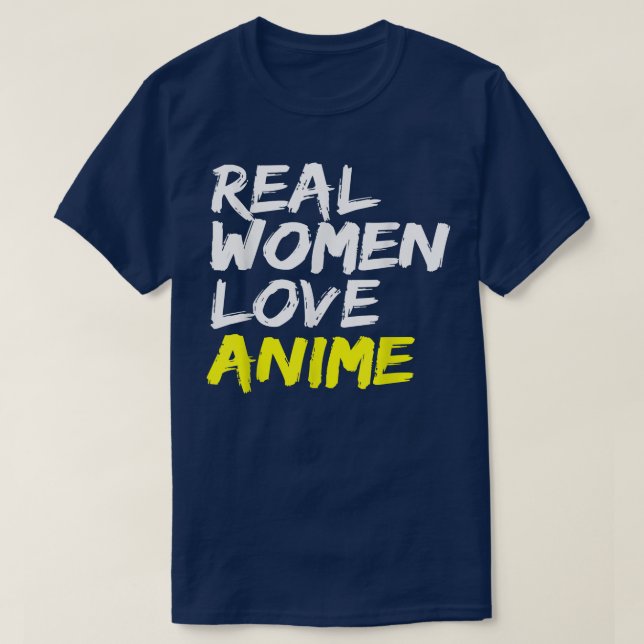 Cartoons Japan Design Real Women Love Anime  T-Shirt (Design Front)
