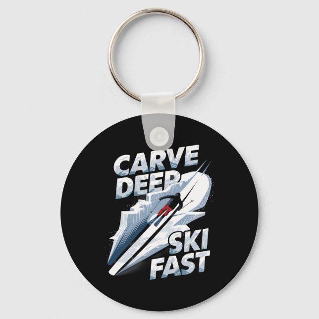 Carve Deep Ski Fast Alpine Skiing  Key Ring (Front)