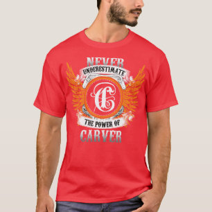 Carver Name Shirt Never Underestimate The Power Of