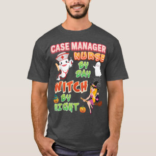 Case Manager Nurse By Day Witch Night Crew Hallowe T-Shirt