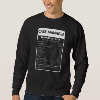 Case Manager Nutrition Facts Sarcastic Graphic Sweatshirt
