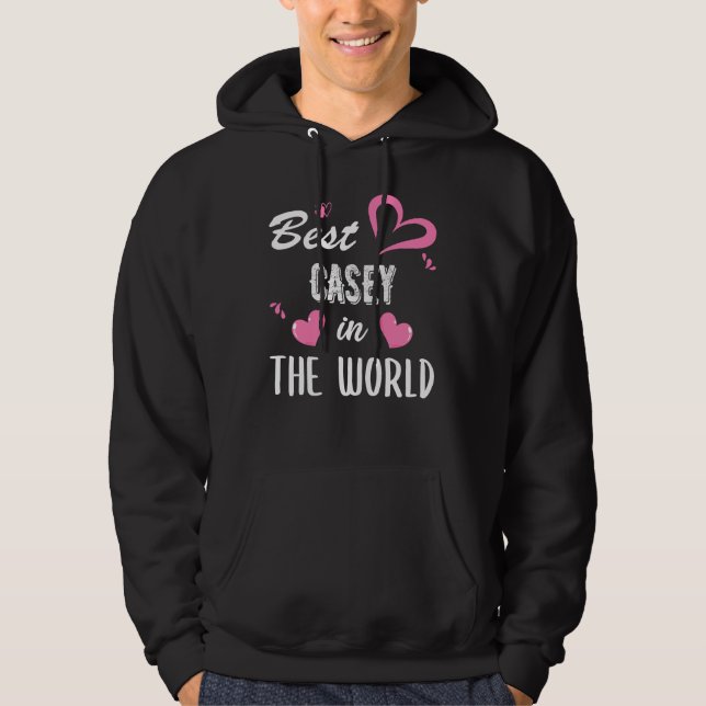 Casey Name, Best Casey in the World Hoodie (Front)