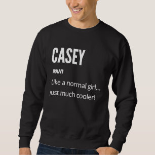 Casey Noun Like a Normal One Just Much Cooler Sweatshirt