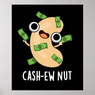 Cash-ew Nut Funny Cashew Nut Pun Dark BG Poster