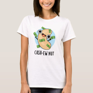 Cash-ew Nut Funny Cashew Nut Pun  T-Shirt