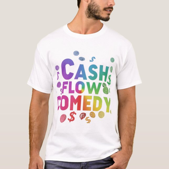 Cash Flow Comedy: Laughing All the Way to the Bank T-Shirt (Front)