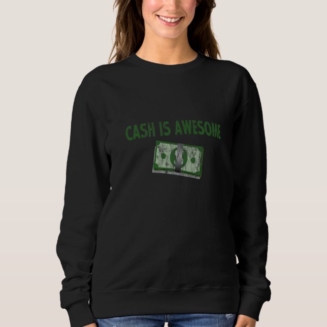 Cash Is Awesome      Sweatshirt (Front)