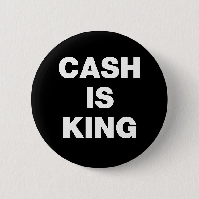 Cash is King 6 Cm Round Badge (Front)