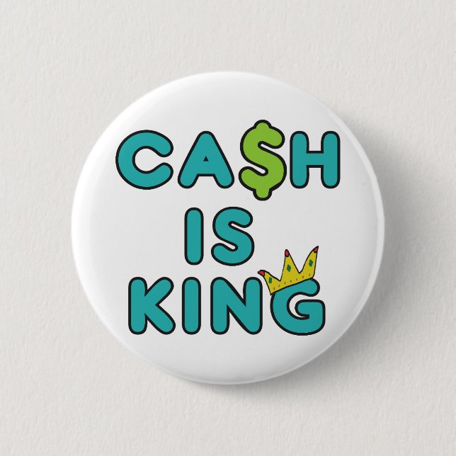 Cash Is King 6 Cm Round Badge (Front)
