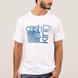 Cash Is King T-Shirt