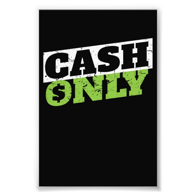 Cash Only Money Millionaire Trader Photo Print (Front)