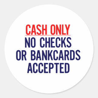 Cash Only No bank Sign Classic Round Sticker