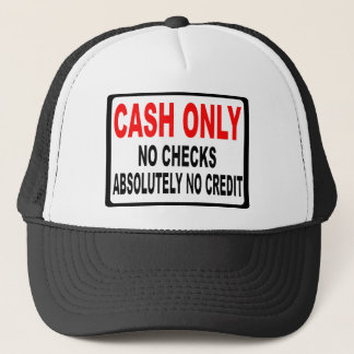 Cash Only No Checks Sign Trucker Hat